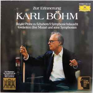 Karl Böhm - Zur Erinnerung Karl Böhm (Bei Der Probe Zu Schuberts 9. Symphonie Belauscht / Gedanken Über Mozart Und Seine Symphonien) album cover
