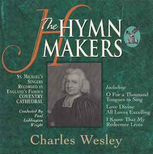 St. Michael's Singers - The Hymn Makers: Charles Wesley album cover