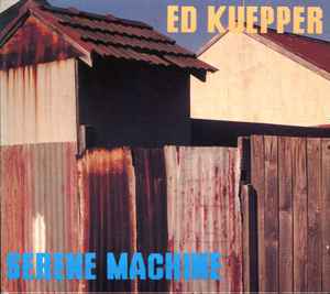 Serene Machine - Ed Kuepper