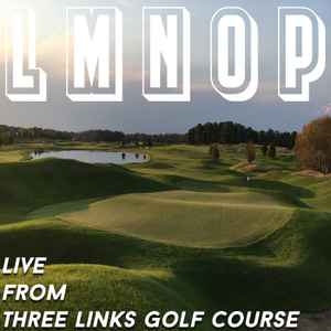 L M N O P - Live From Three Links Golf Course album cover