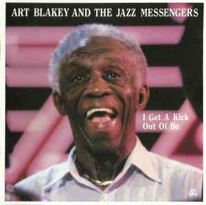 Art Blakey & The Jazz Messengers - I Get A Kick Out Of Bu