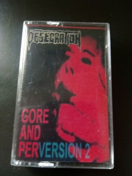 Desecration – Gore And PerVersion 2 (2003, Cassette) - Discogs