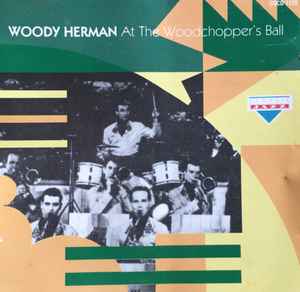 Woody Herman - At The Woodchopper's Ball album cover
