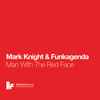 Mark Knight & Funkagenda - Man With The Red Face (The Remixes)
