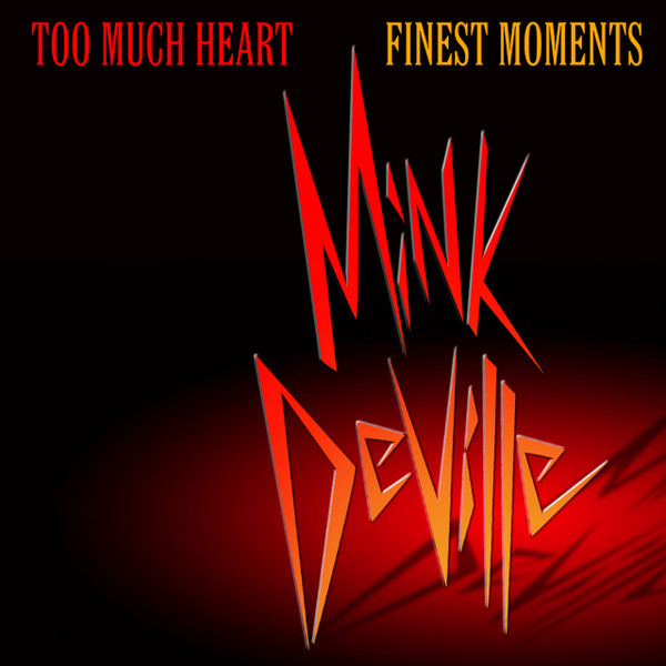 lataa albumi Mink DeVille - Too Much Heart Finest Moments