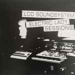 LCD Soundsystem – Electric Lady Sessions (2019, 180 Gram, Vinyl 