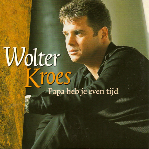 descargar álbum Wolter Kroes - Papa Heb Je Even Tijd