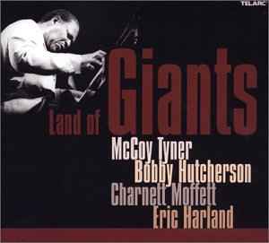 Land Of Giants - McCoy Tyner, Bobby Hutcherson, Charnett Moffett, Eric Harland