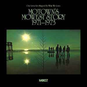 Various - Our Lives Are Shaped By What We Love (Motown's Mowest Story 1971-1973)