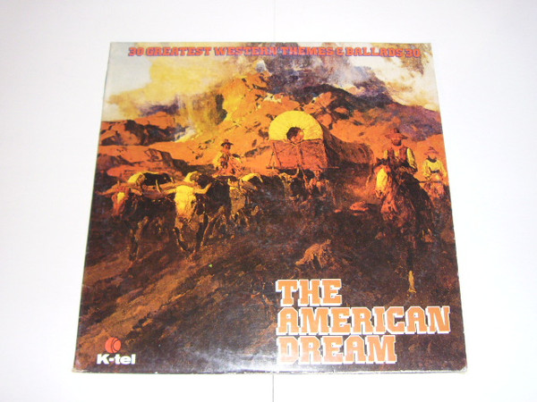 Обложка конверта виниловой пластинки Various - The American Dream - 30 Greatest Western Themes & Ballads 30