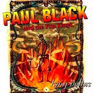 Paul Black And The Flip Kings – King Dollar (CD)