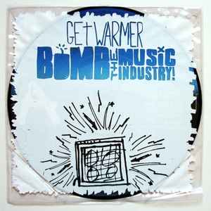 Get Warmer - Bomb The Music Industry!