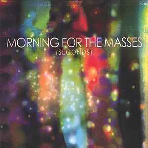 Morning For The Masses - Seconds album cover