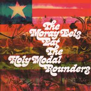 The Moray Eels Eat The Holy Modal Rounders - The Holy Modal Rounders