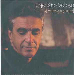 Caetano Veloso – A Foreign Sound (CDr) - Discogs