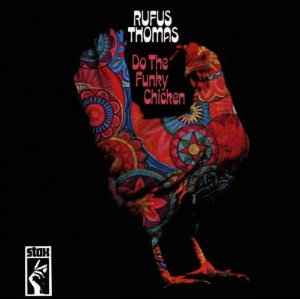 Rufus Thomas – Do The Funky Chicken (1991, CD) - Discogs