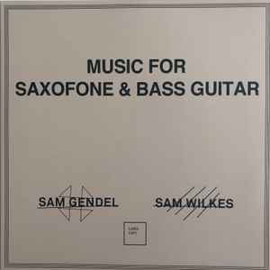 Sam Gendel - Music For Saxofone & Bass Guitar