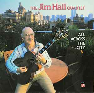 The Jim Hall Quartet - All Across The City album cover