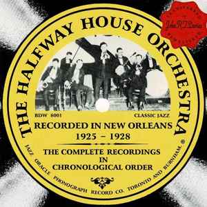 Halfway House Dance Orchestra - The Halfway House Orchestra Recorded In New Orleans, 1925-1928 (The Complete Recordings In Chronological Order)
