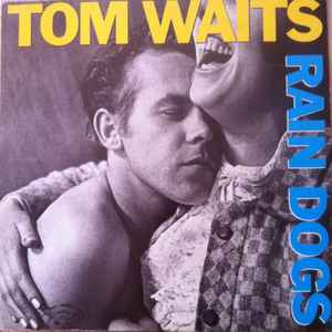 Tom Waits – Rain Dogs (1985, Vinyl) - Discogs