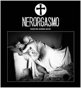 Nerorgasmo - Passione Nera: Discografia 1985-1993 album cover