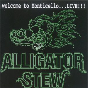 Alligator Stew – Welcome To Monticello Live !!! (2003, CD) - Discogs