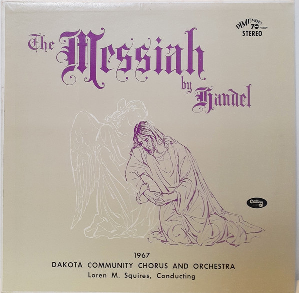 lataa albumi Handel, Dakota Community Chorus And Orchestra, Loren M Squires - The Messiah