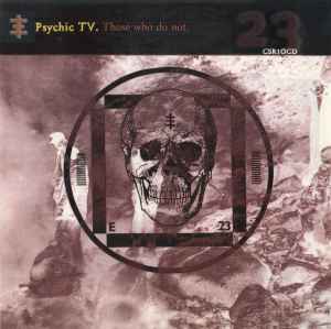 Those Who Do Not - Psychic TV