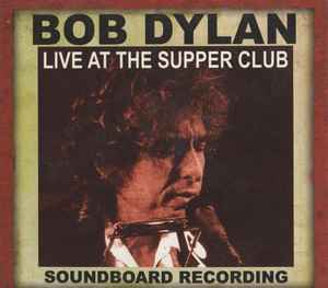 Bob Dylan - Live At The Supper Club album cover