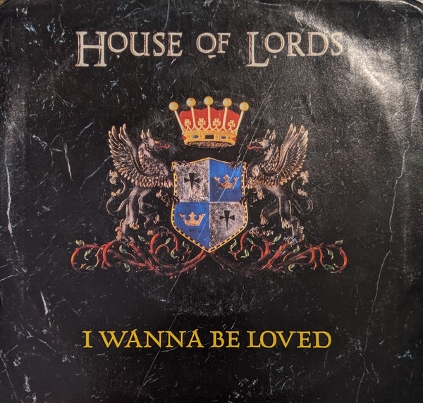House Of Lords - I Wanna Be Loved | Releases | Discogs