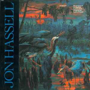 Jon Hassell – The Surgeon Of The Nightsky Restores Dead Things By The Power  Of Sound (1987