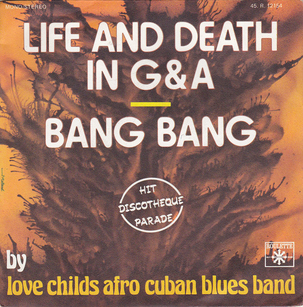 descargar álbum Love Childs Afro Cuban Blues Band - Life And Death In G A Bang Bang