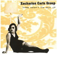 lataa albumi Zacharius Carls Group - Those Werent The Days EP