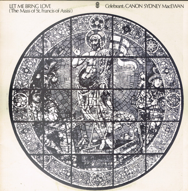 Album herunterladen Canon Sydney MacEwan - Let Me Bring Love The Mass Of St Francis Of Assisi