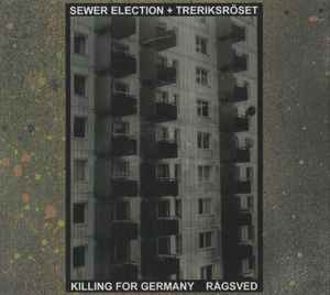 Killing For Germany / Rågsved - Sewer Election + Treriksröset