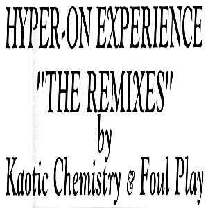 Hyper On Experience - "The Remixes" By Kaotic Chemistry & Foul Play