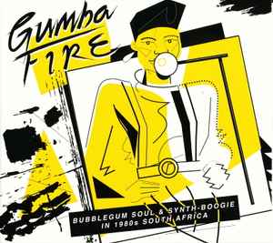 Gumba Fire (Bubblegum Soul & Synth​-​Boogie In 1980s South Africa) - Various