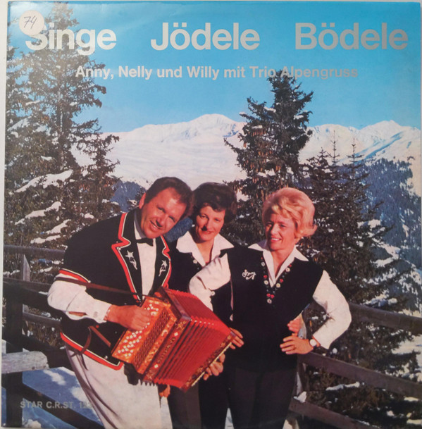 descargar álbum Anny, Nelly Und Willy, Trio Alpengruss, Ländlerkapelle Willy's Schwyzerbuebe, Schweizer AlpZither - Singe Jödele Bödele