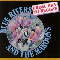 ワールドミュージック Blue Rivers And The Maroons – From Ska To Reggae (1993