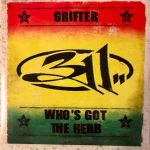 311 - Grifter / Who's Got The Herb