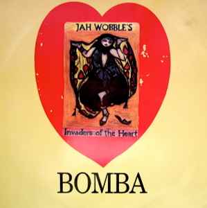 Jah Wobble's Invaders Of The Heart - Bomba