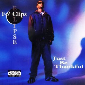 Fo' Clips Eclipse – Just Be Thankful (1995, CD) - Discogs