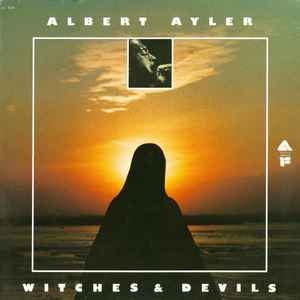 Albert Ayler - Witches & Devils