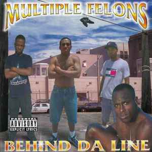 Multiple Felons - Behind Da Line | Releases | Discogs