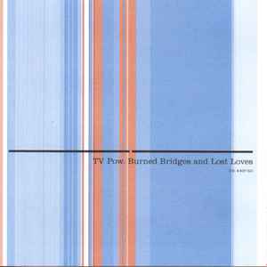 TV Pow - Burned Bridges And Lost Loves album cover