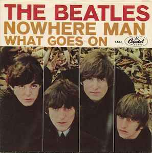 Nowhere Man / What Goes On - The Beatles