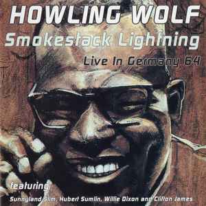 Howling Wolf – Smokestack Lightning - Live In Germany 64 (2001, CD) -  Discogs