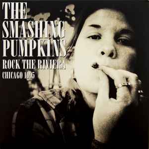 The Smashing Pumpkins – Rock the Riviera Chicago 1995 (2015, White, 180g,  Vinyl) - Discogs