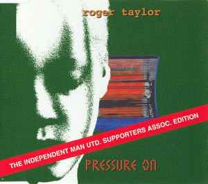Roger Taylor - Pressure On (The Independent Man Utd. Supporters Assoc. Edition) album cover