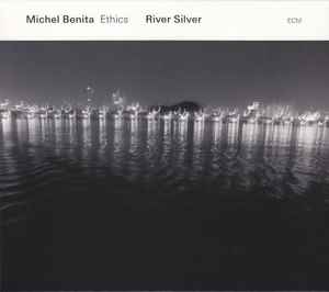 Michel Benita Ethics - River Silver
